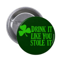 Drink It Like You Stole It Pinback Button