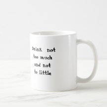 Drink  nottoo muchand notto little coffee mugs
