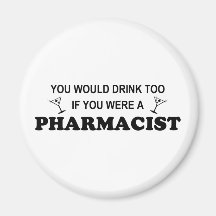 Drink Too - Pharmacist Magnet