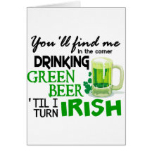 Drinking Green Beer 'Til I'm Irish 2 Greeting Card