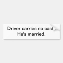 Driver carries no cash - bumper sticker