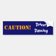 Driver Dancing, CAUTION! Bumper Sticker