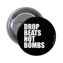 Drop Beats Not Bombs Pinback Button