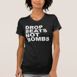 Drop Beats Not Bombs Tees