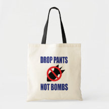 Drop Pants Not Bombs Tote Bag