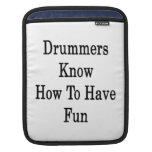 Drummers Know How To Have Fun iPad Sleeves