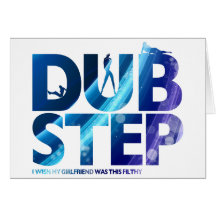 Dubstep I Wish My Girlfriend Was This Dirty Greeting Cards