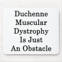 Duchenne Muscular Dystrophy Is Just An Obstacle Mousemat