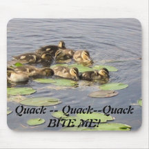 ducklings, Quack -- Quack--Quack BITE ME! Mouse Pad