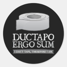 Ductapo Ergo Sum.  I duct tape, therefore I am. Round Stickers