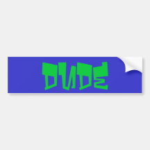 dude bumper stickers