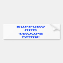 "Dude" Support Our Troops Bumber Sticker Bumper Stickers
