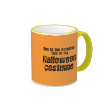 DUE TO THE ECONOMY, THIS IS MY HALLOWEEN COSTUME COFFEE MUG