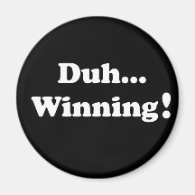 Duh Winning! Magnet