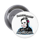 Duncan Hunter is my homegirl Pinback Button