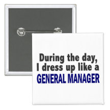 During The Day I Dress Up Like A General Manager Pins