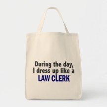 During The Day I Dress Up Like A Law Clerk Tote Bags