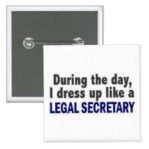 During The Day I Dress Up Like A Legal Secretary Buttons