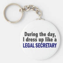 During The Day I Dress Up Like A Legal Secretary Keychain