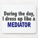 During The Day I Dress Up Like A Mediator Mouse Mat