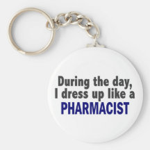 During The Day I Dress Up Like A Pharmacist Keychain