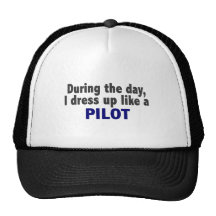 During The Day I Dress Up Like A Pilot Trucker Hat