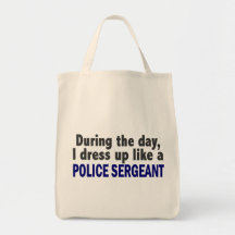 During The Day I Dress Up Like A Police Sergeant Canvas Bag
