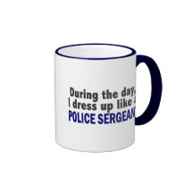 During The Day I Dress Up Like A Police Sergeant Mug