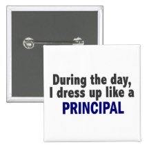 During The Day I Dress Up Like A Principal Pin
