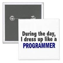 During The Day I Dress Up Like A Programmer Button