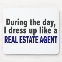 During The Day I Dress Up Like A Real Estate Agent Mousepad