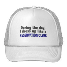 During The Day I Dress Up Like A Reservation Clerk Trucker Hat
