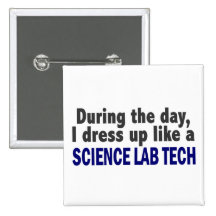 During The Day I Dress Up Like A Science Lab Tech Buttons