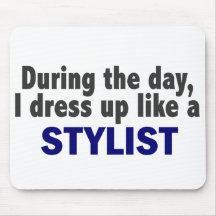 During The Day I Dress Up Like A Stylist Mousemat