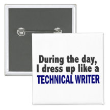 During The Day I Dress Up Like A Technical Writer Pinback Button