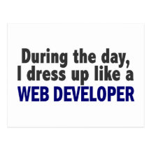 During The Day I Dress Up Like A Web Developer Post Card