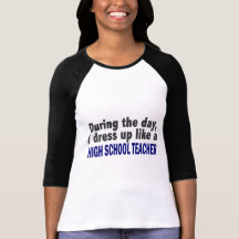 During The Day I Dress Up Like High School Teacher Shirt