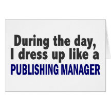 During The Day I Dress Up Like Publishing Manager Card