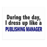 During The Day I Dress Up Like Publishing Manager Postcards