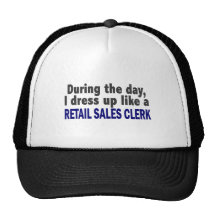 During The Day I Dress Up Like Retail Sales Clerk Trucker Hat