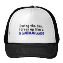 During The Day I Dress Up Like TV Camera Operator Hat