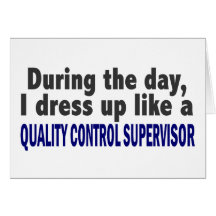 During The Day Quality Control Supervisor Greeting Cards