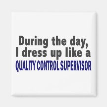 During The Day Quality Control Supervisor Refrigerator Magnets
