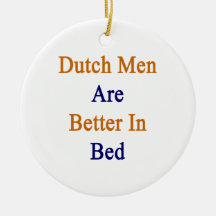 Dutch Men Are Better In Bed Christmas Ornaments