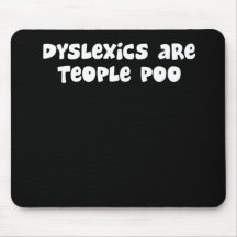 Dyslexics Mouse Pad $13.95