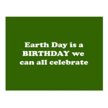 EARTH DAY IS A BIRTHDAY WE CAN ALL CELEBRATE POST CARD