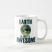 Earth is pretty Awesome Mugs