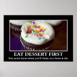 Eat dessert before you choke and die (L) Print