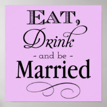 Eat, Drink and Be Married Sign posters