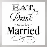 Eat, Drink and Be Married Sign Poster